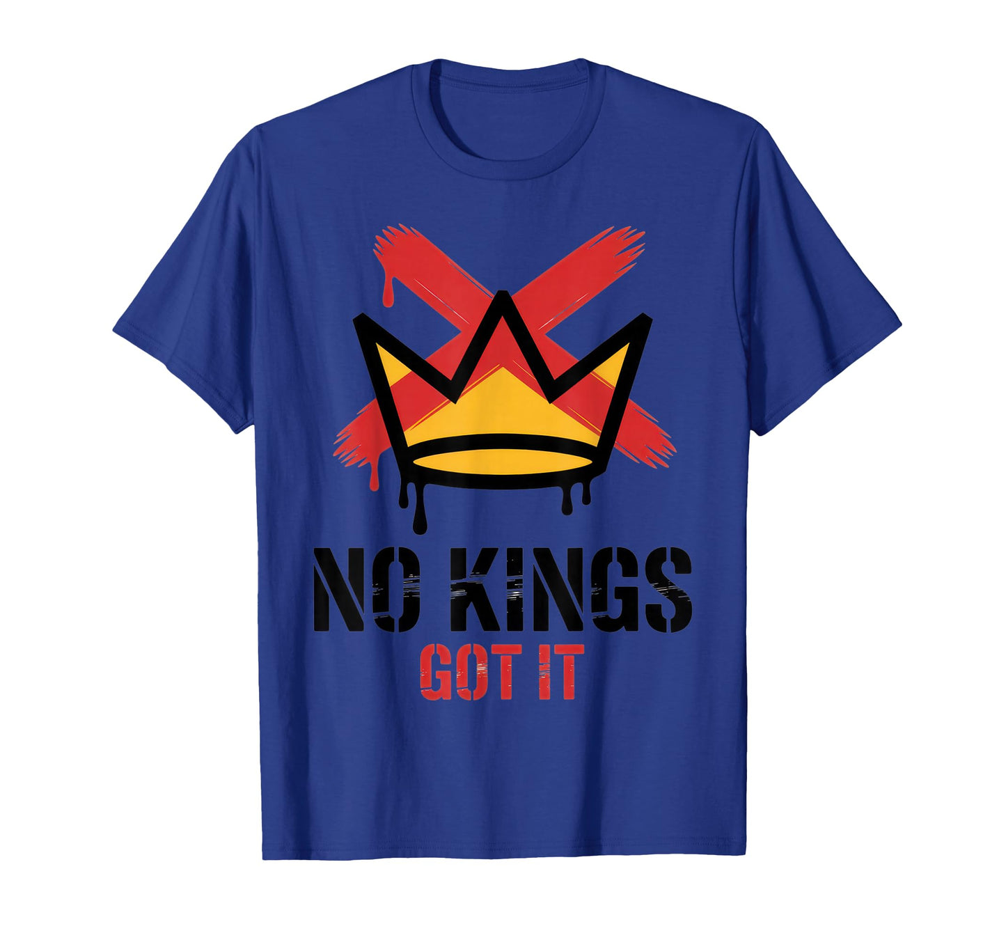 No Kings Got It | Bold Expression for Rebel Spirits T-Shirt