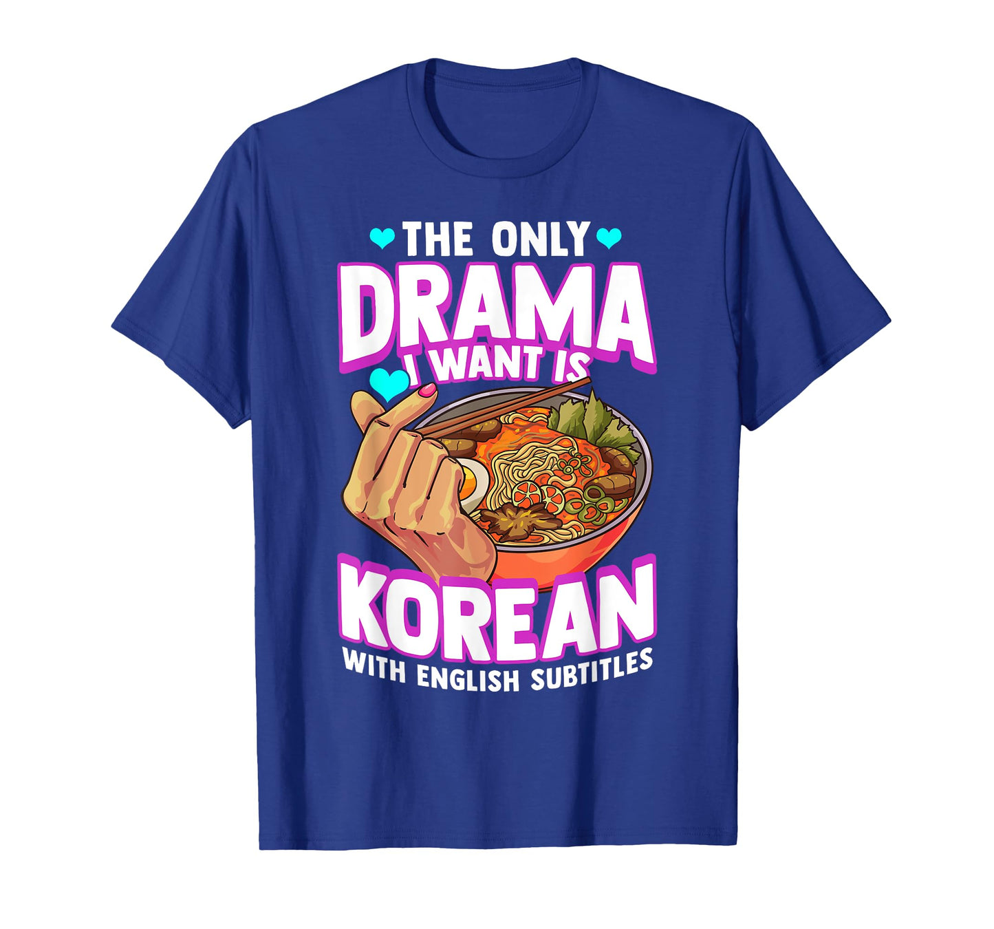 The Only Drama I Want Is Korean With English Subtitles K-POP T-Shirt