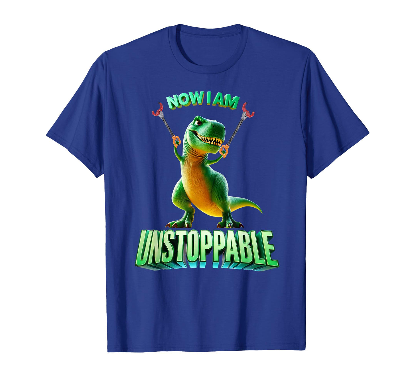 Now I Am Unstoppable Funny T-Rex Tyrannosaurus Dinosaur Gift T-Shirt