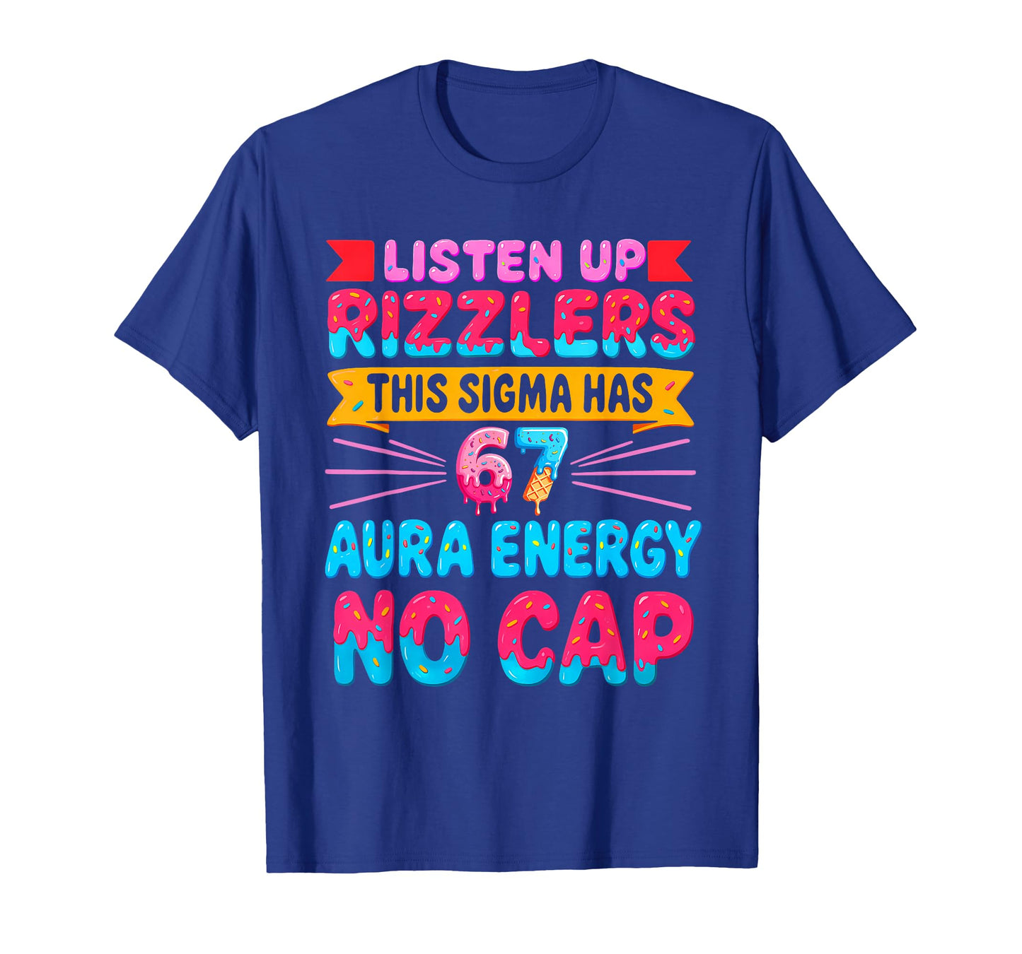Listen UP RIZZLERS This Sigma HAS 67 Aura Energy NO Cap T-Shirt