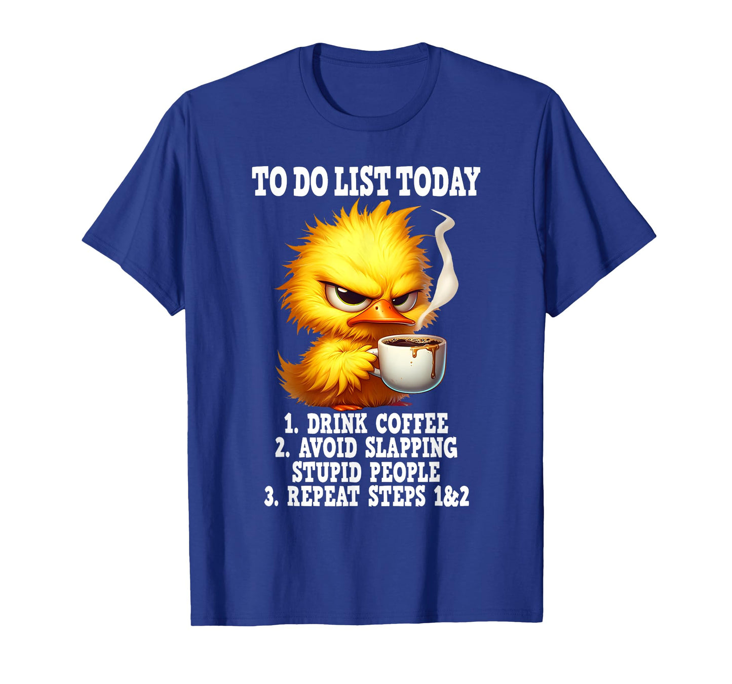 To do list today drink coffee avoid slapping stupid people T-Shirt
