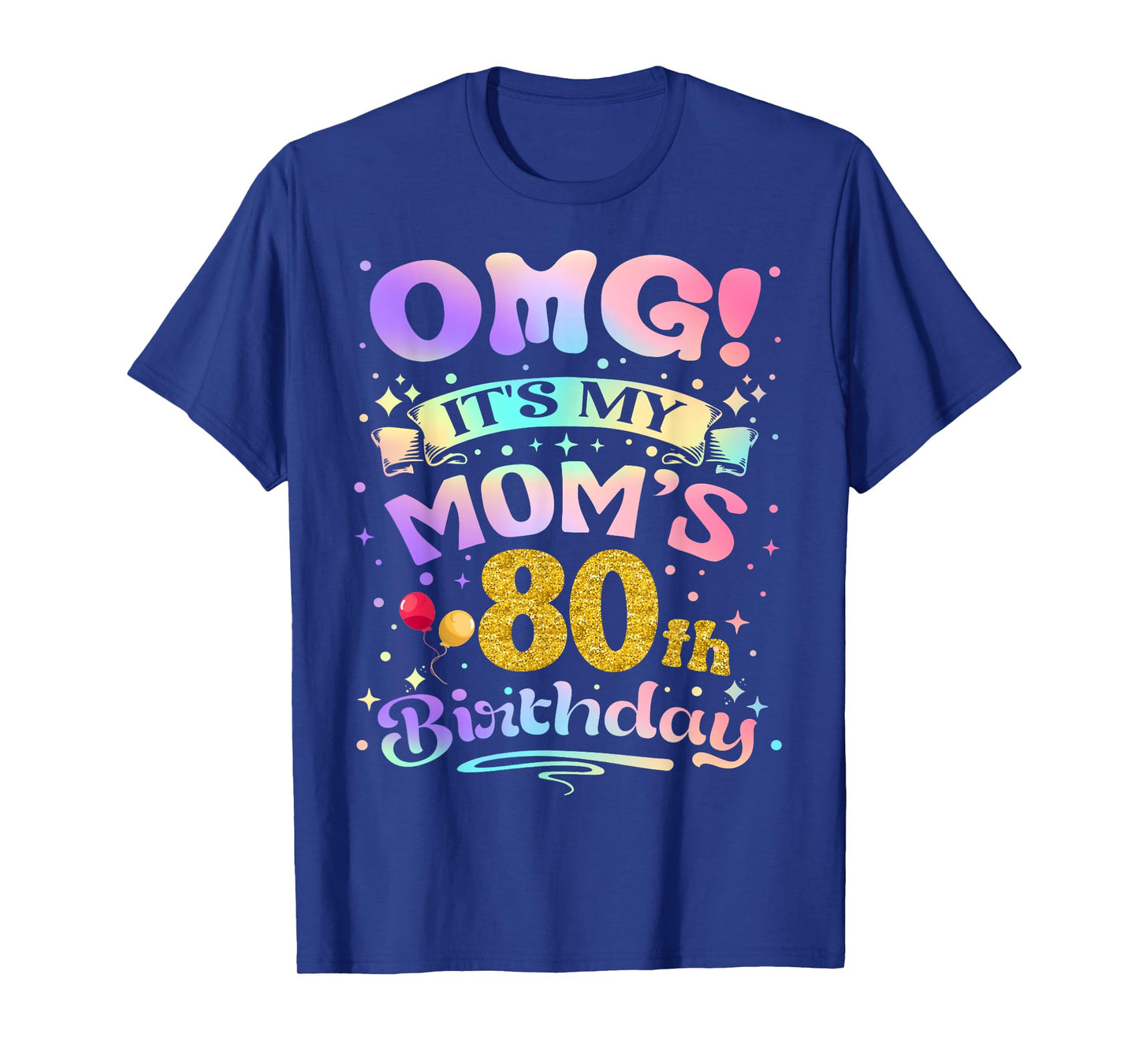 OMG It's My Mom's 80th Birthday Happy 80 Years Old T-Shirt