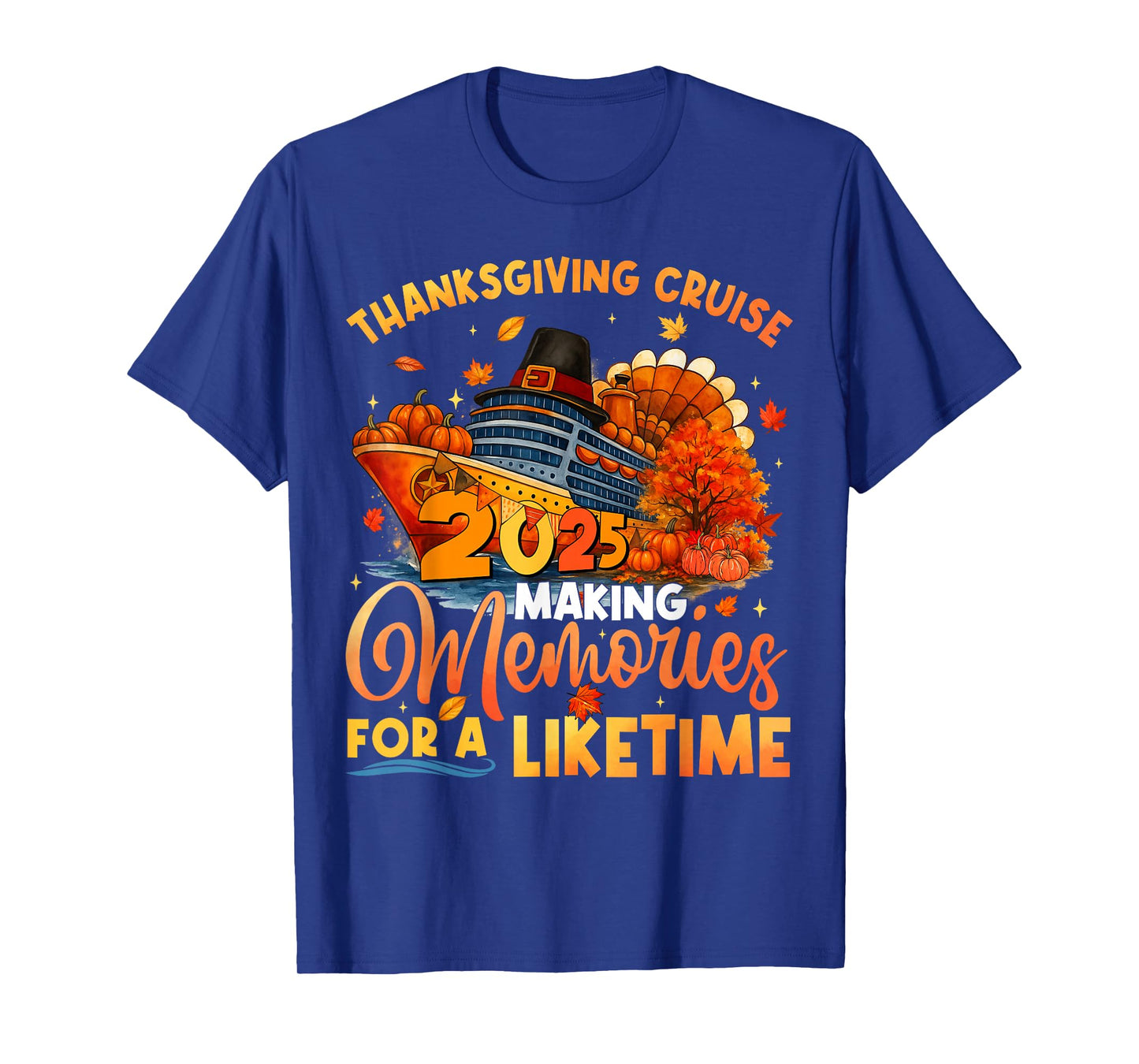 Making Memories for A Lifetime Thanksgiving Cruise Turkey T-Shirt