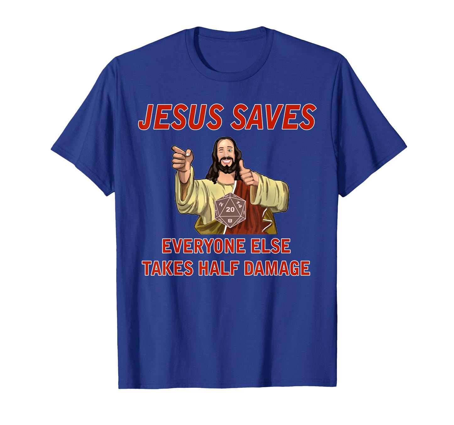 Jesus Saves, Everyone else takes half damage Fantasy RPG T-Shirt