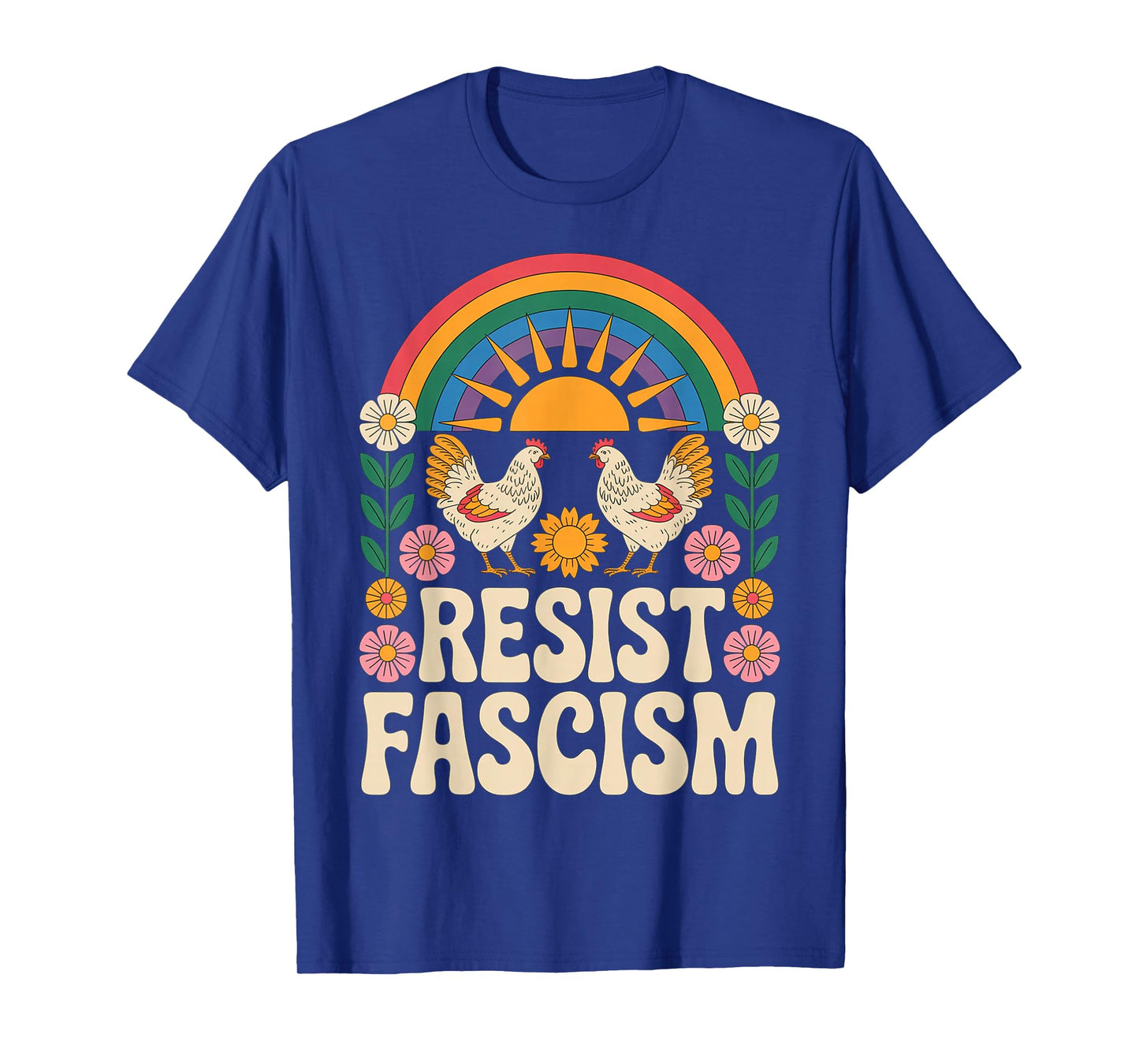 Chickens Resist Fascism Retro Groovy Rainbow No Kings Hippie T-Shirt