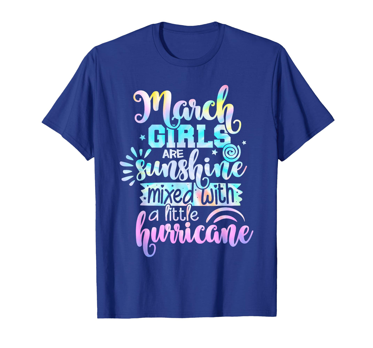 March Girls Are Sunshine Mixed With A Little Hurricane T-Shirt