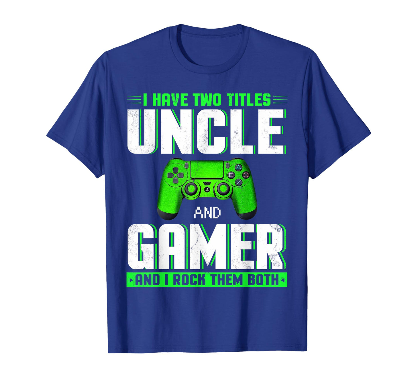 I Have Two Titles Uncle And Gamer Happy Father's Day T-Shirt