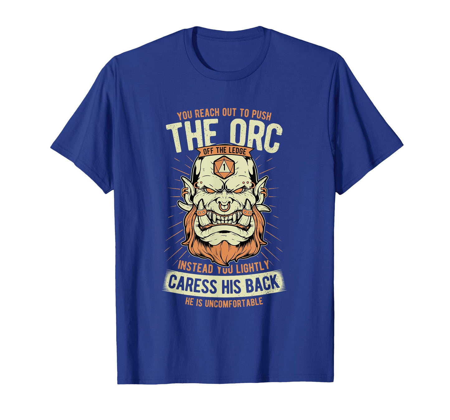 Uncomfortable Caress Orc's Back Role Playing Game Funny RPG T-Shirt