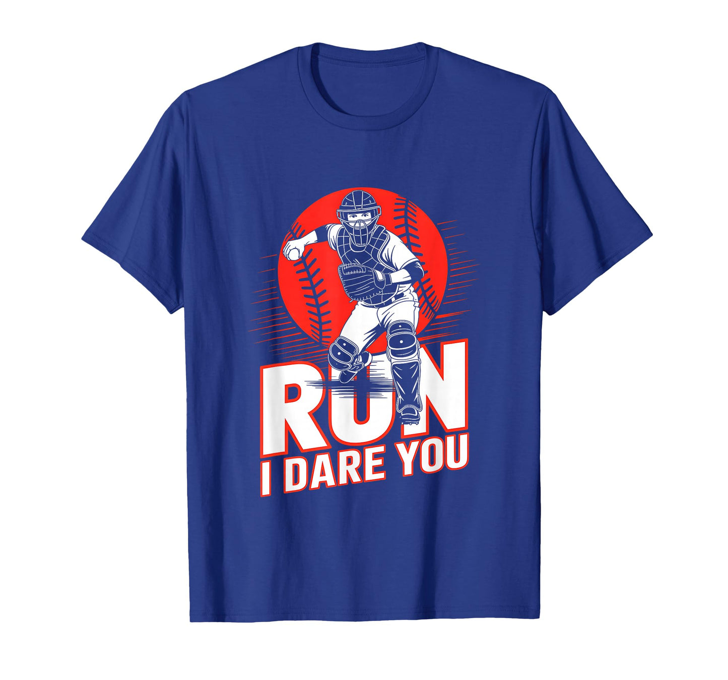 Run I Dare You Baseball Catcher Funny Baseball Catcher Quote T-Shirt