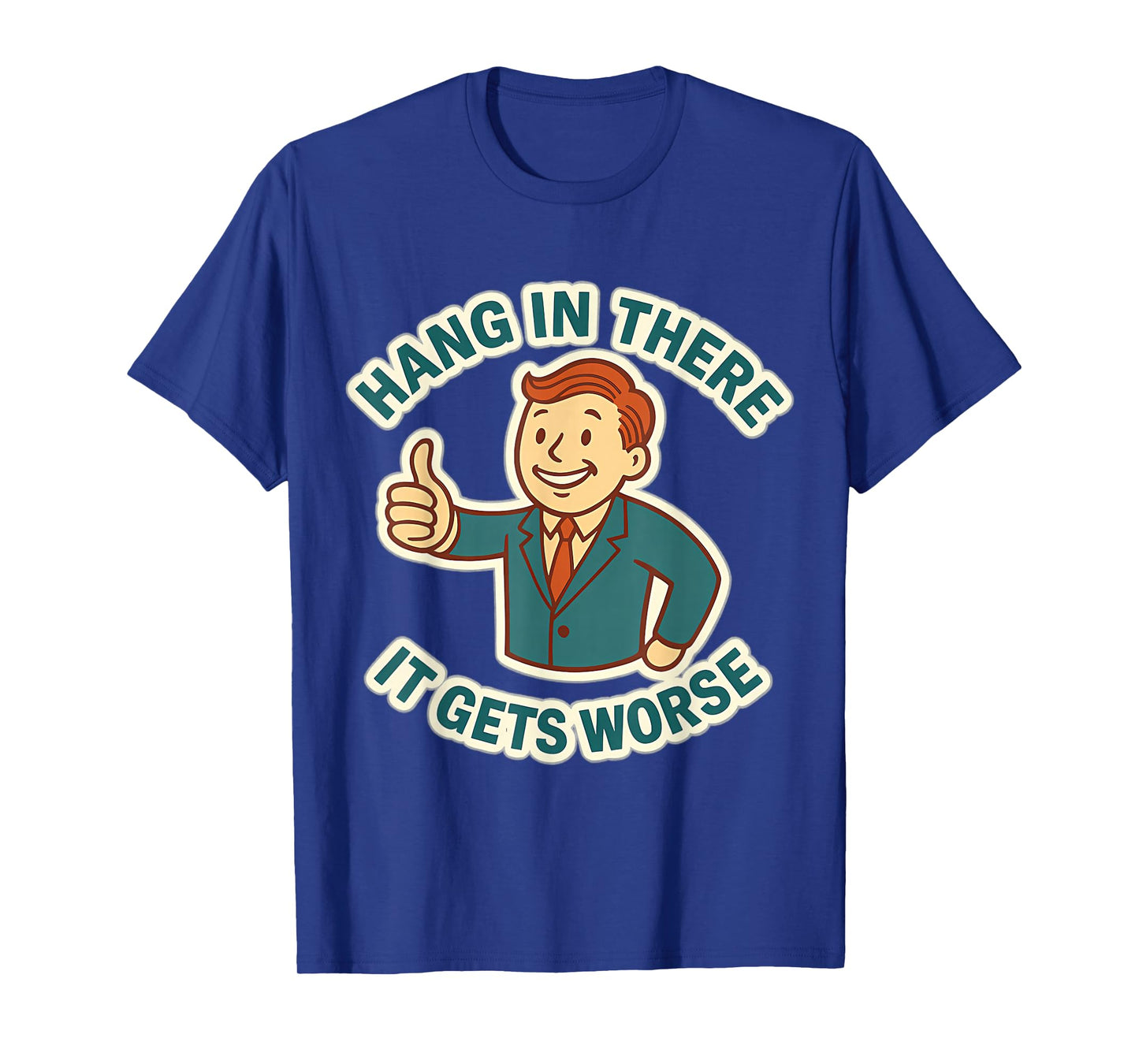 Hang In There It Gets Worse Retro 1950s Dark Humor T-Shirt