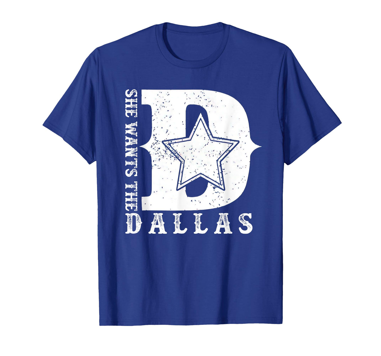 She Wants The D For Dallas Hilarious Lady Shirts For Women T-Shirt