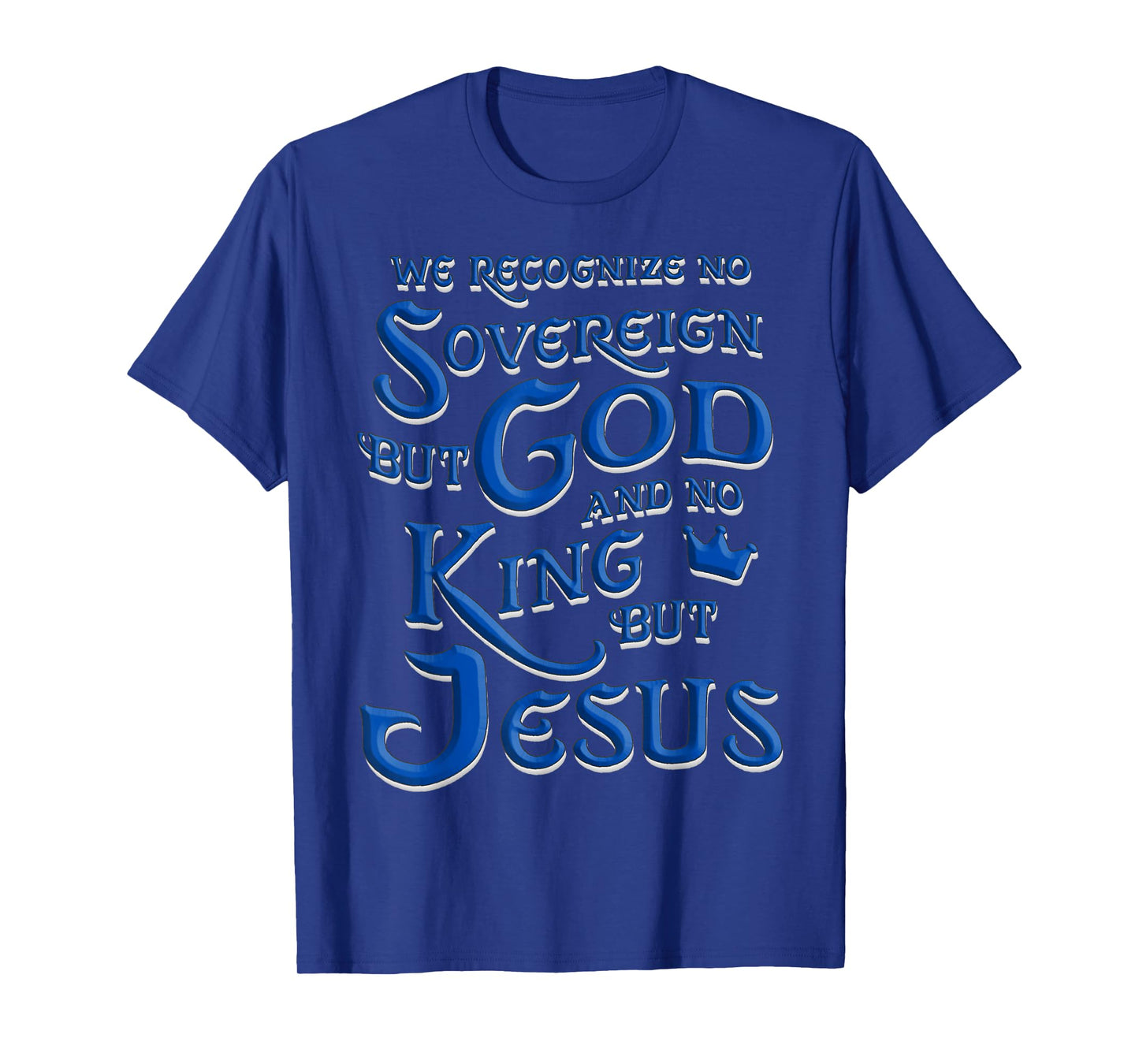 We Recognize No Sovereign But God, And No King But Jesus T-Shirt