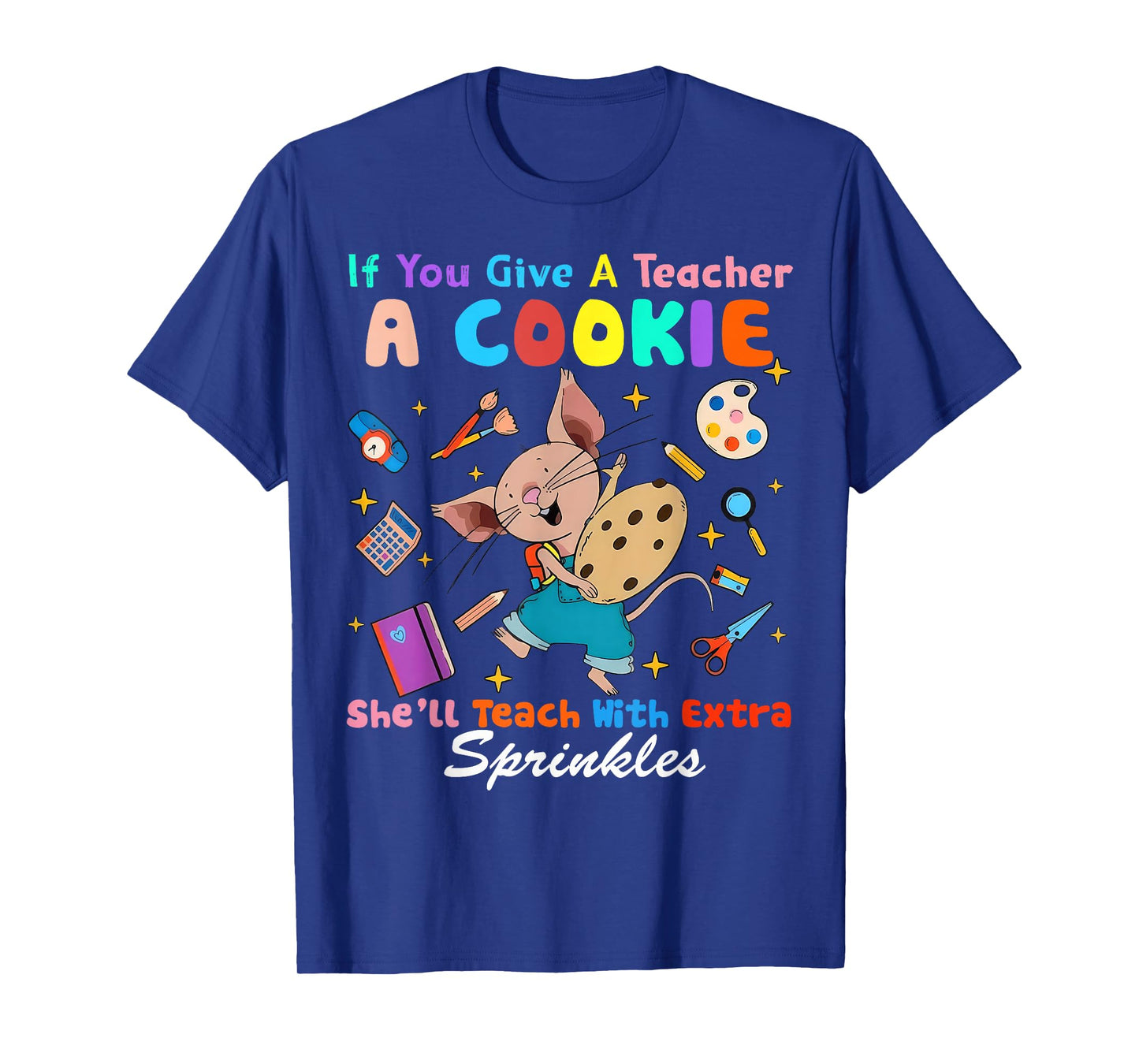 Mouse If You Give A Teacher A Student She Will Love You T-Shirt