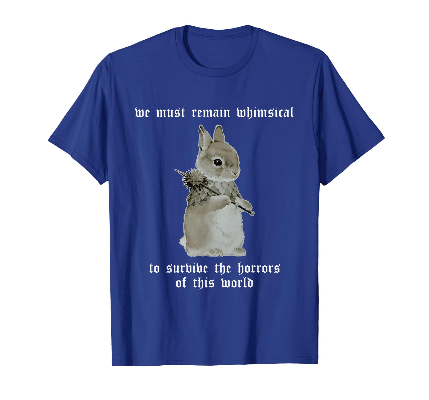 We Must Remain Whimsical T-Shirt