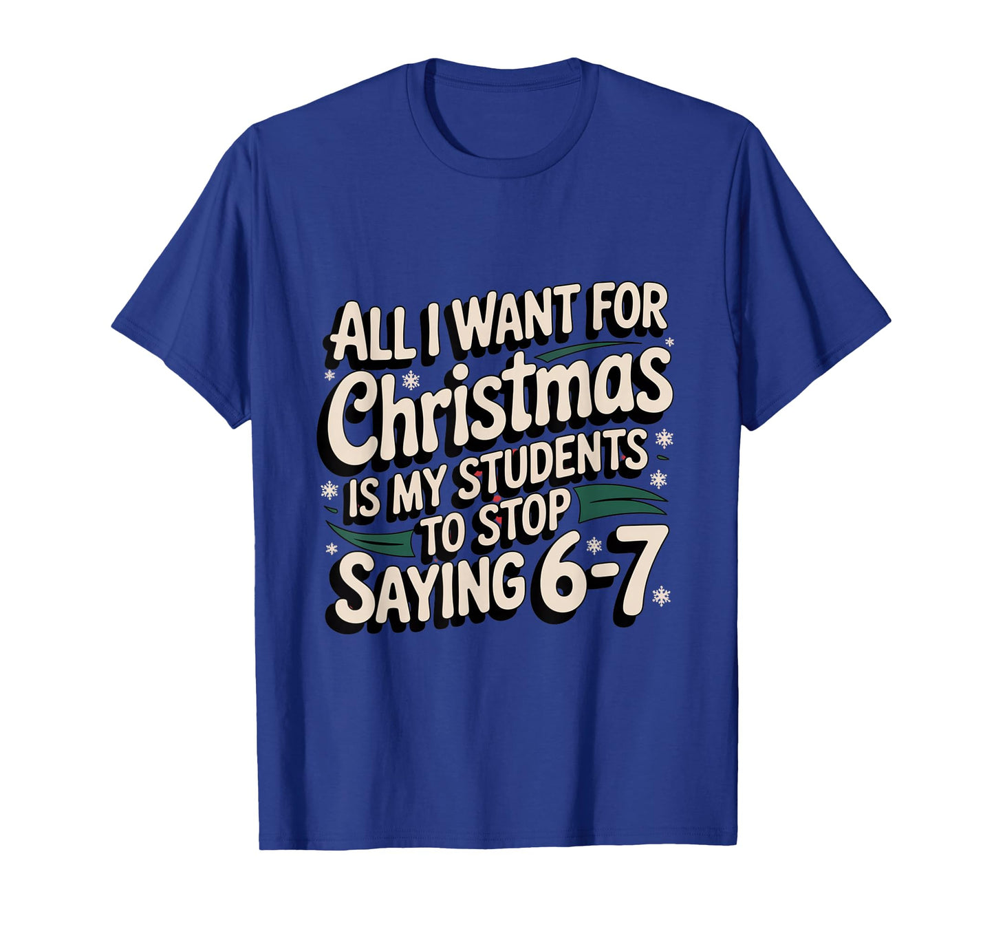 Students Saying 6-7 67 Six Seven Funny Teacher Christmas T-Shirt