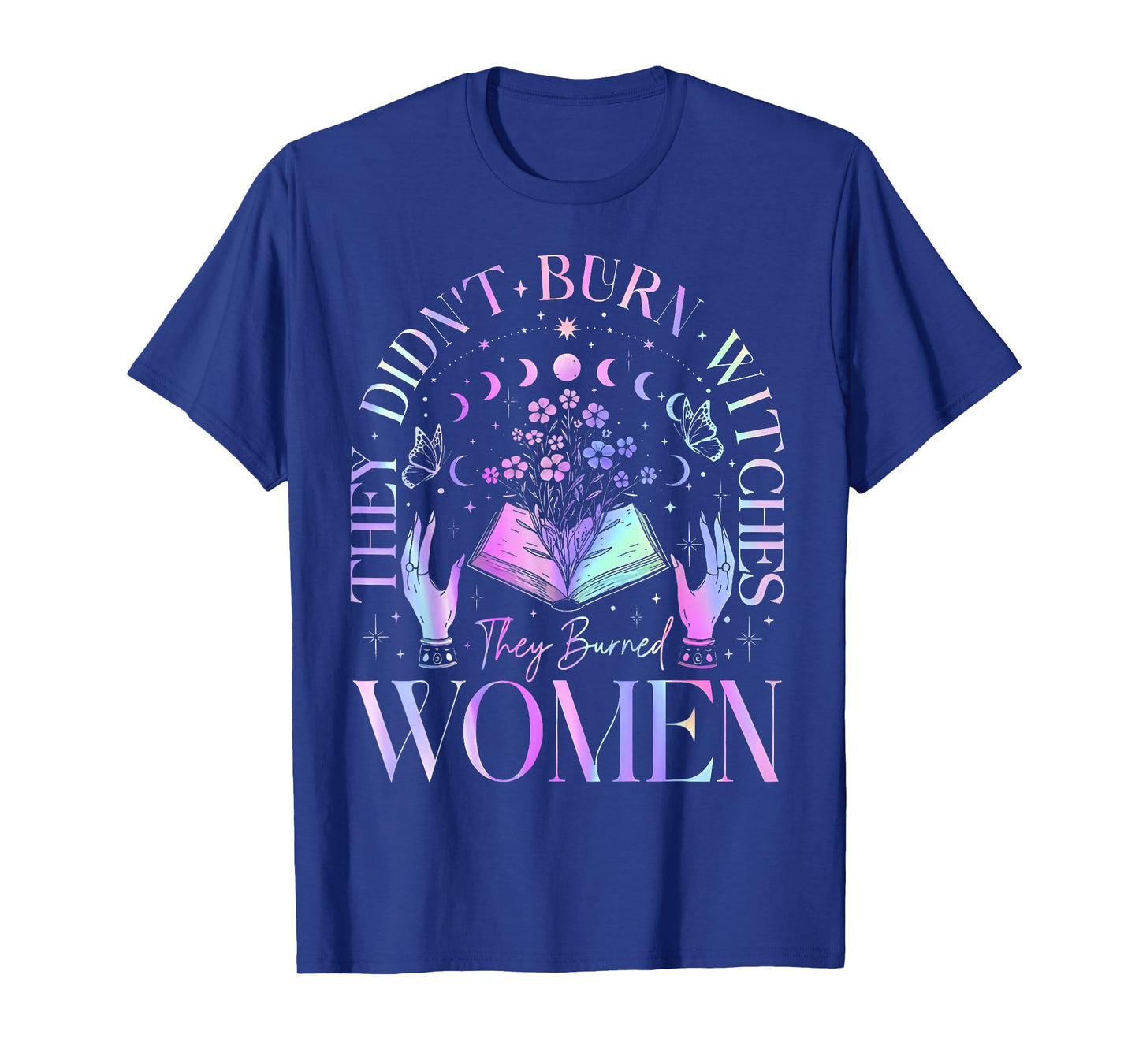Witch Halloween They Didn't Burn Witches They Burned Women T-Shirt