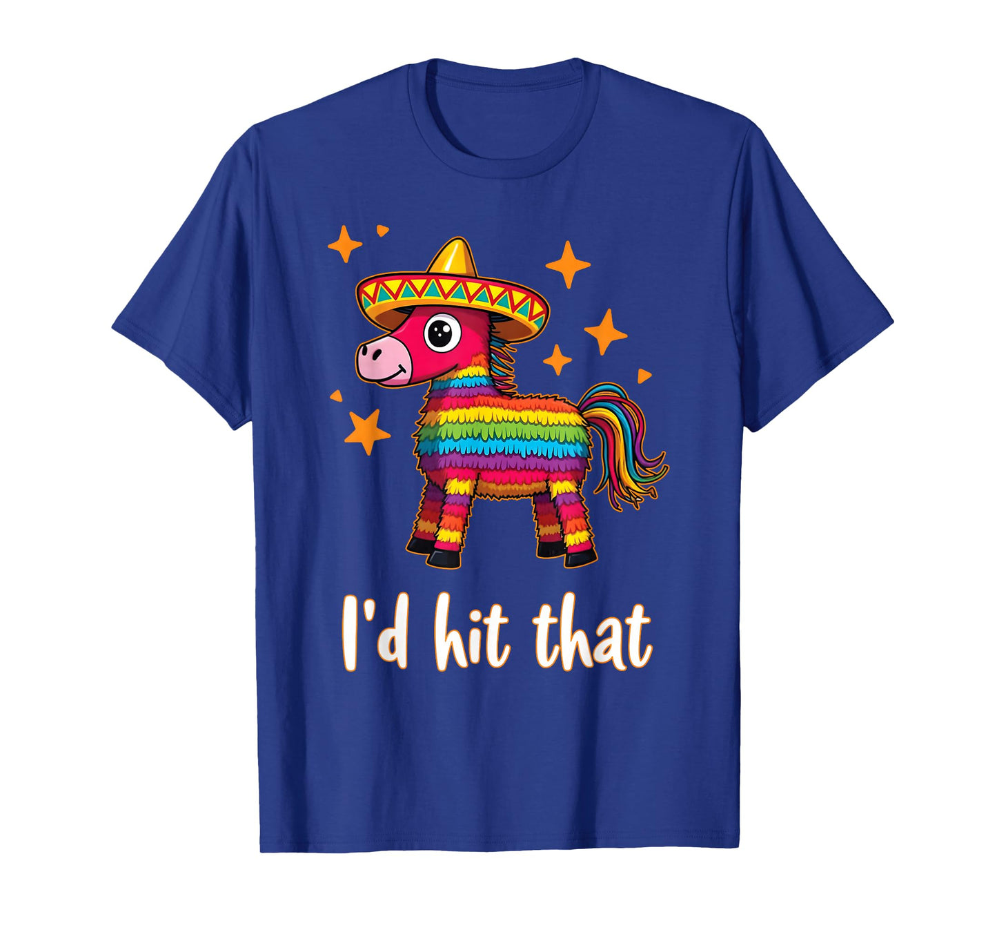 Cinco De Mayo Funny Ideas I'd Hit That Pinata Men Women Kids T-Shirt