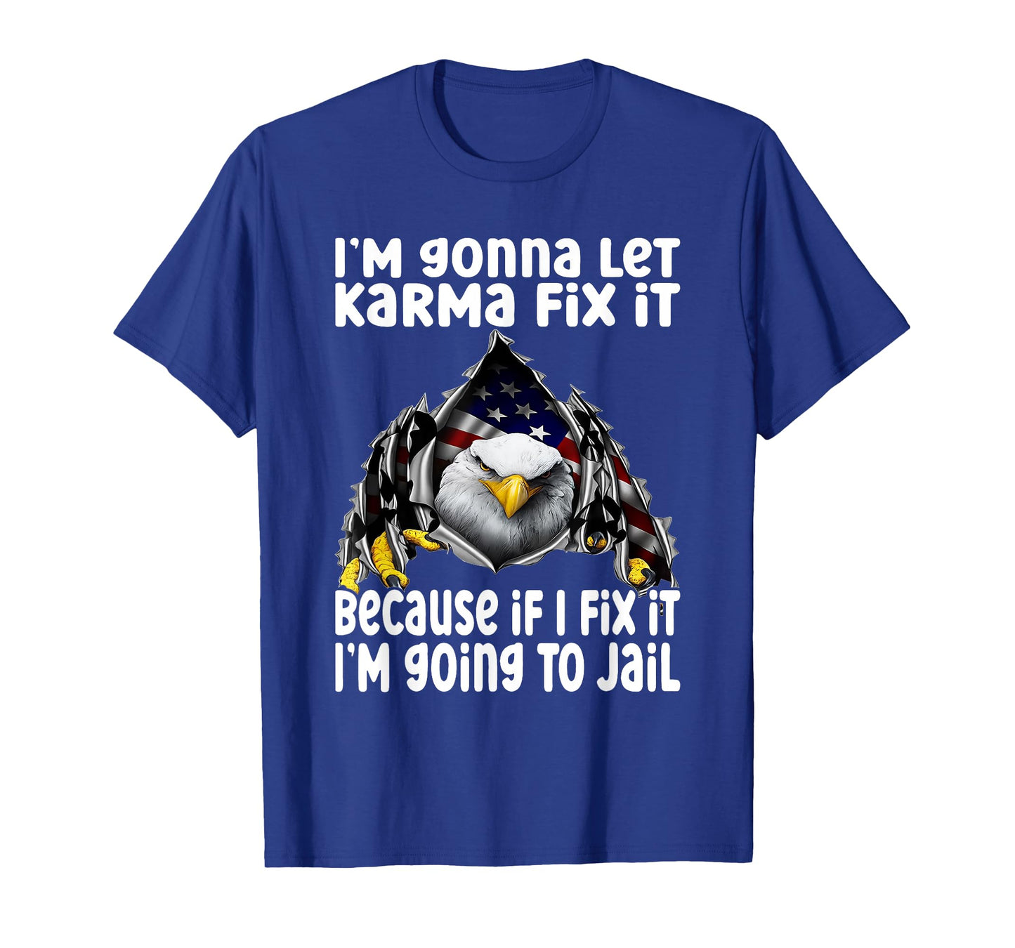 I'm Gonna Let Karma Fix It Because If I Fix It I'm Going to T-Shirt