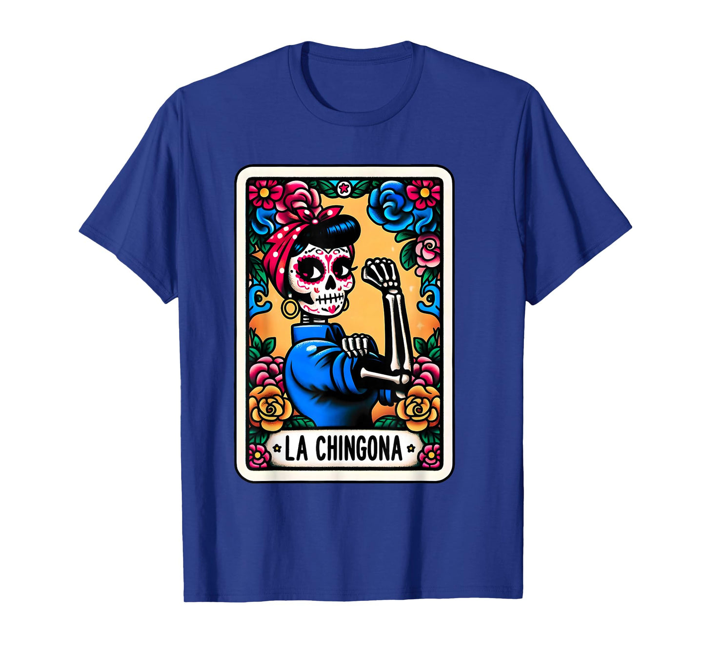 Day Of The Dead Dia De Los Muertos Catrina Woman La Chingona T-Shirt