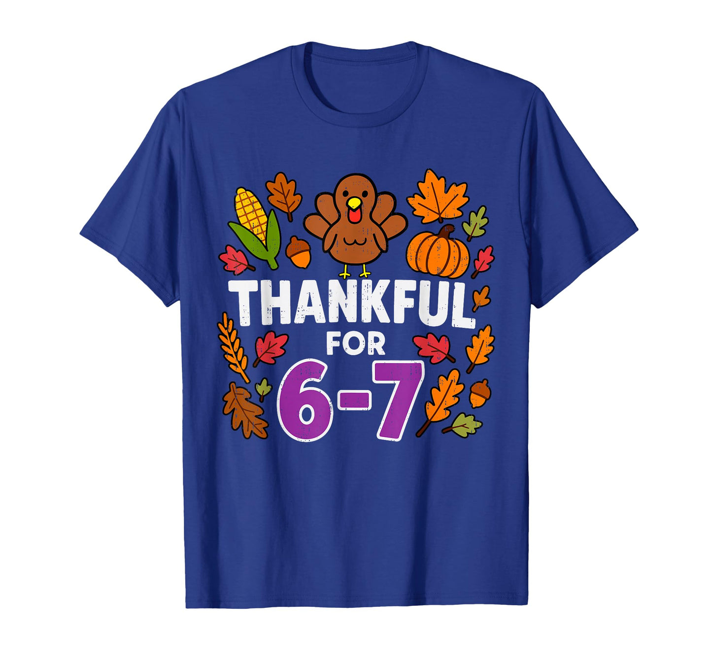 Thankful for 6 7 Six Seven Turkey Gen Z Alpha Meme Slang T-Shirt