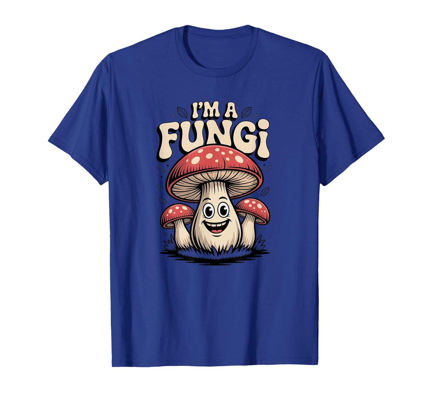 I'm A Fungi Funny Mushrooms Fun Guy Pun Biology Fungi T-Shirt