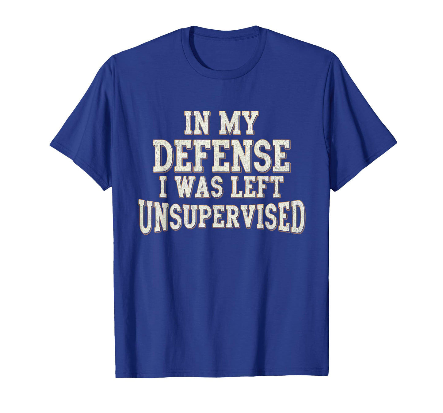In My Defense I Was Left Unsupervised Funny Saying Vintage T-Shirt