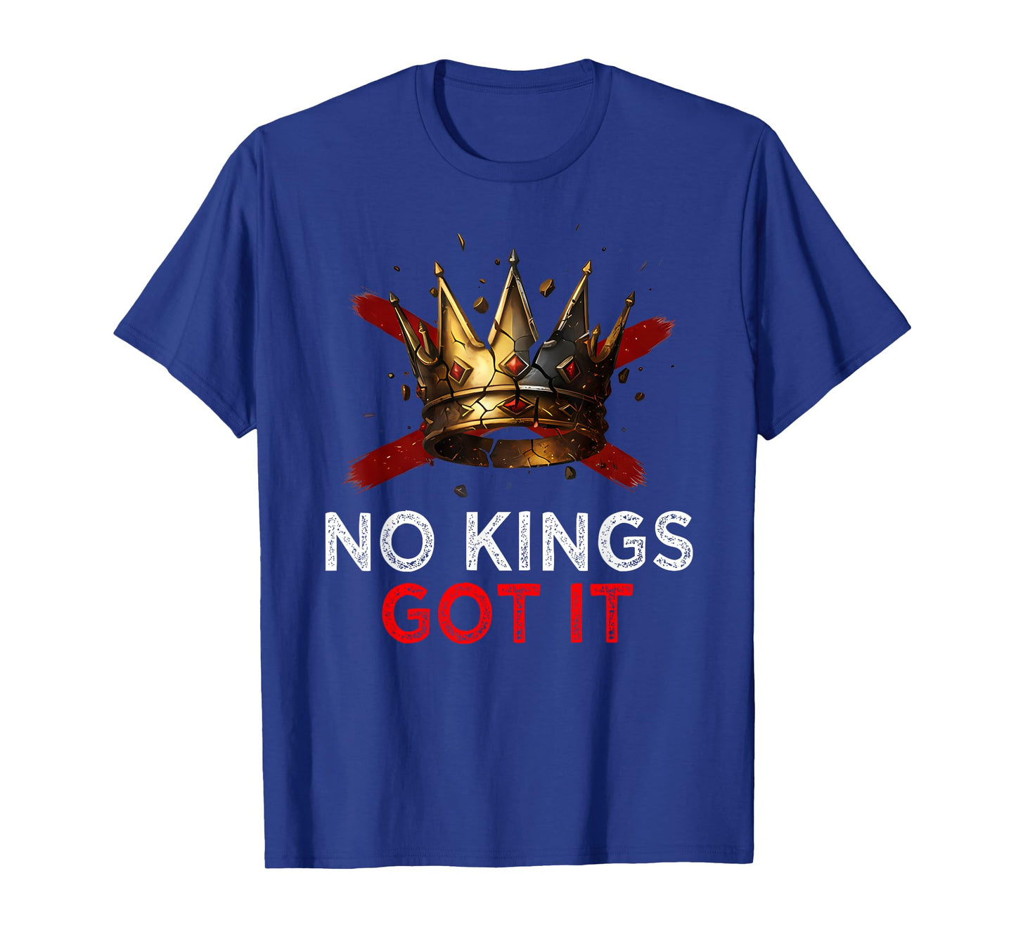 No Kings Got It Shirt - Freedom Rebel Style Tee T-Shirt