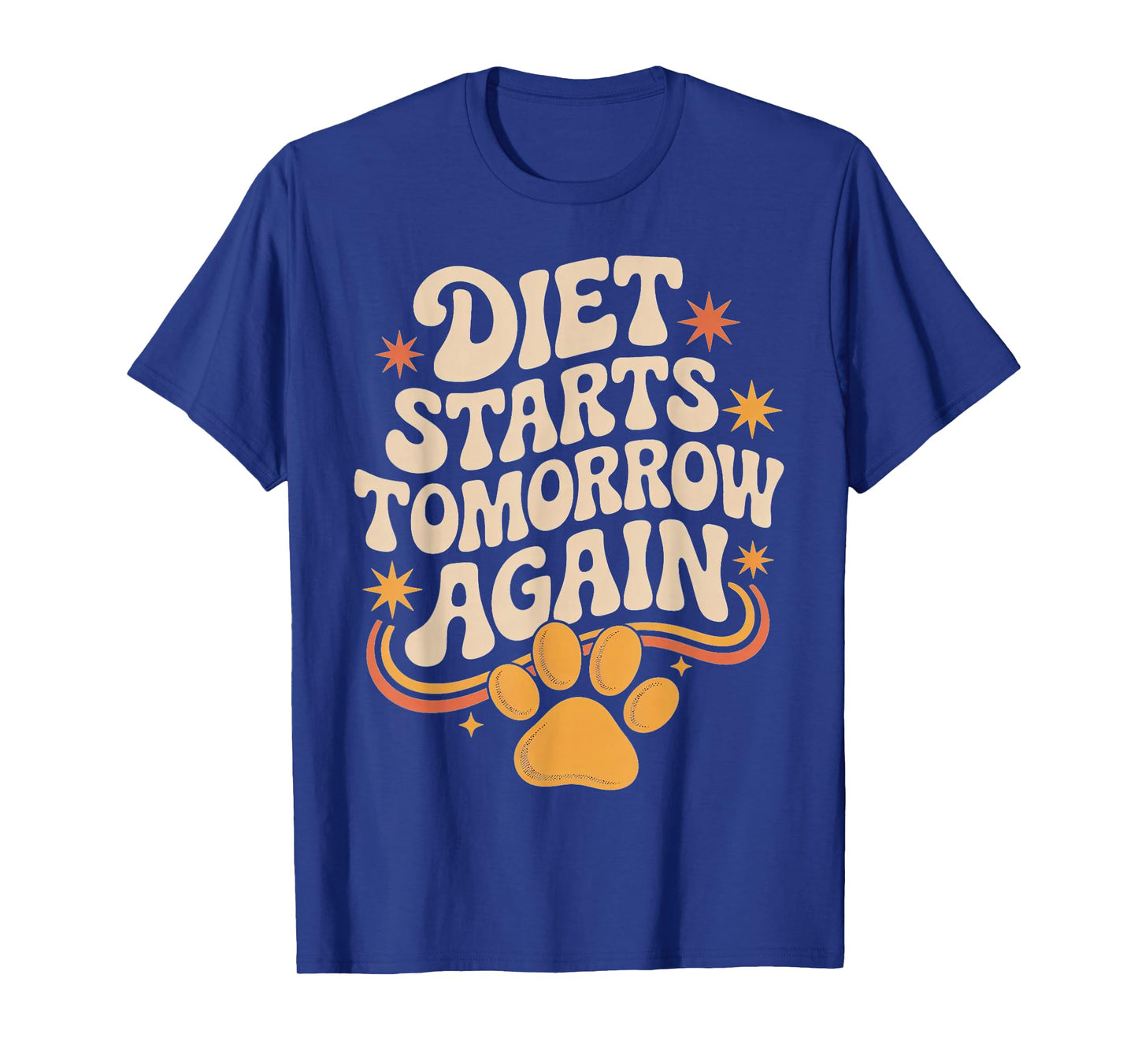 Diet Starts Tomorrow Again Fun Motivational Quote T-Shirt