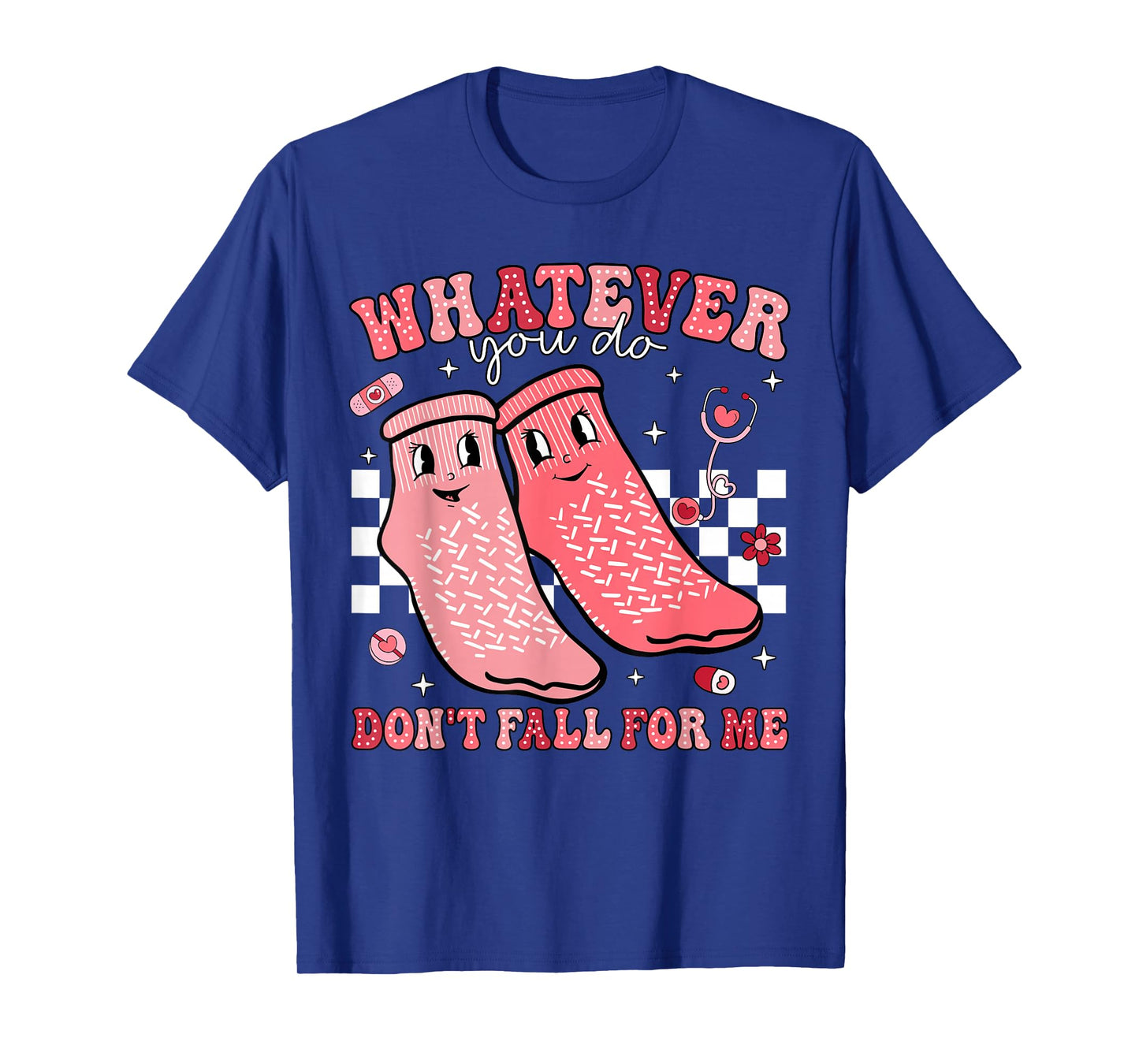 Valentine Whatever You Do Don't Fall For Me RN PCT CNA Nurse T-Shirt