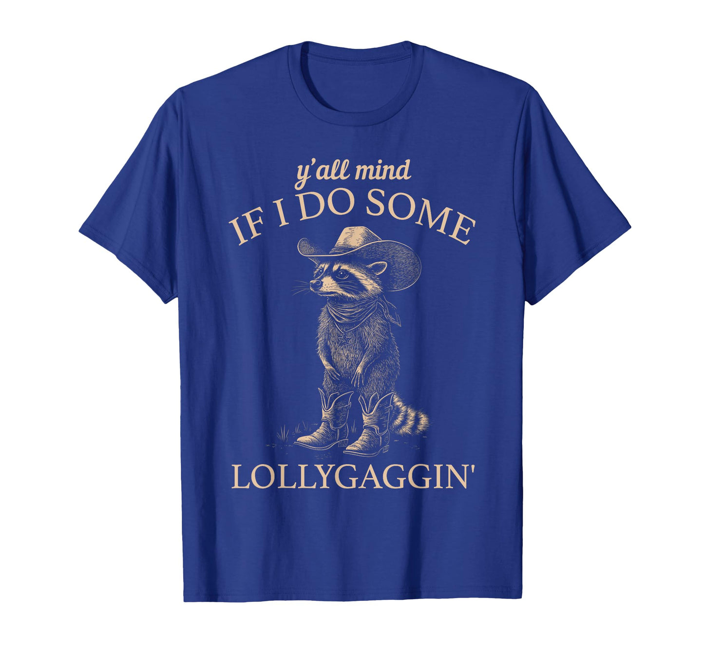 Y'all Mind If I Do Some Lollygaggin' Funny Cowboy Raccoon T-Shirt