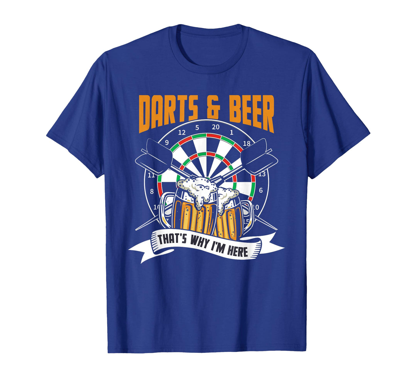 Darts And Beer That's Why I'm Here Dart Player Drinking T-Shirt