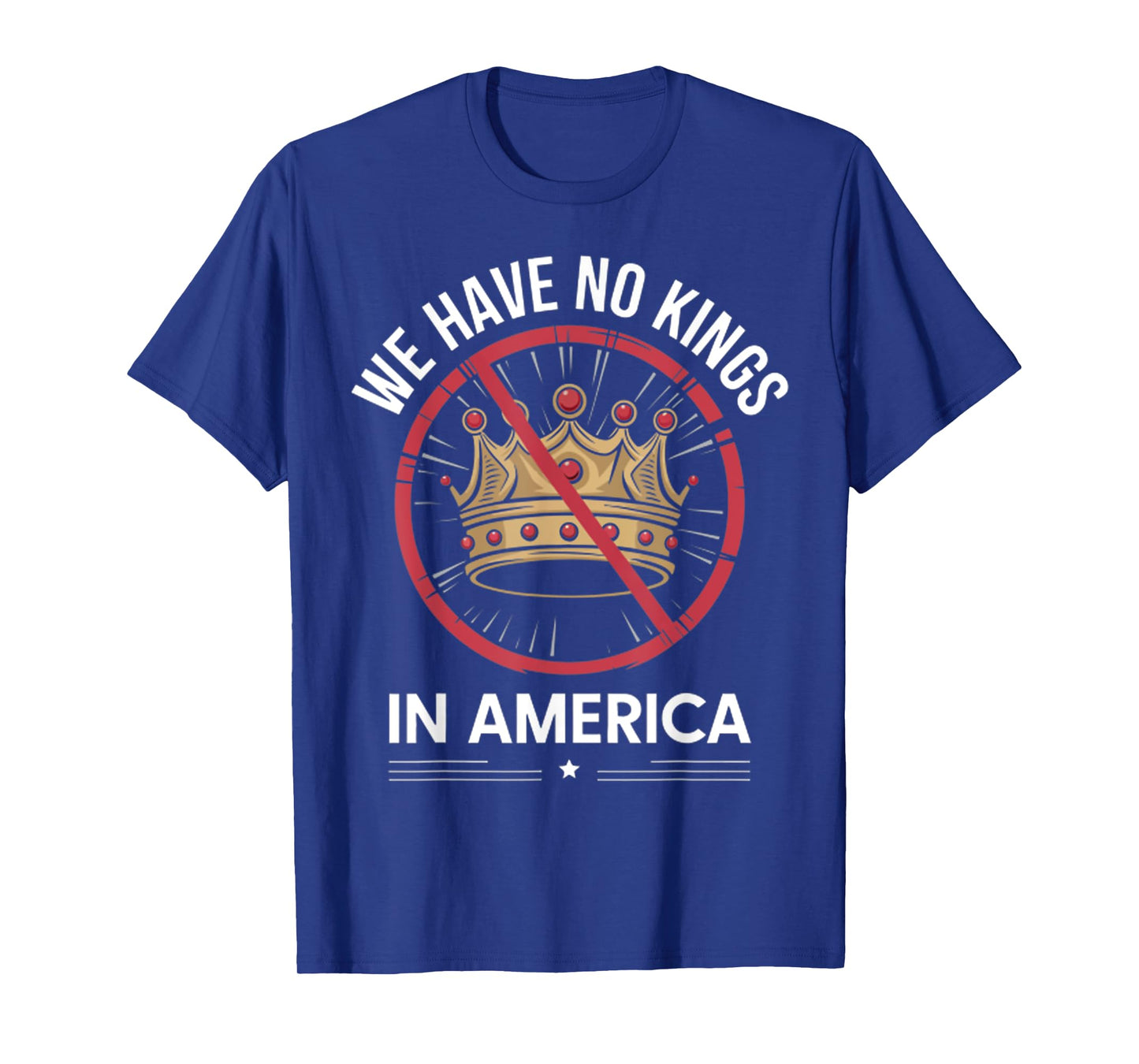 Funny We Have No Kings In America USA T-Shirt