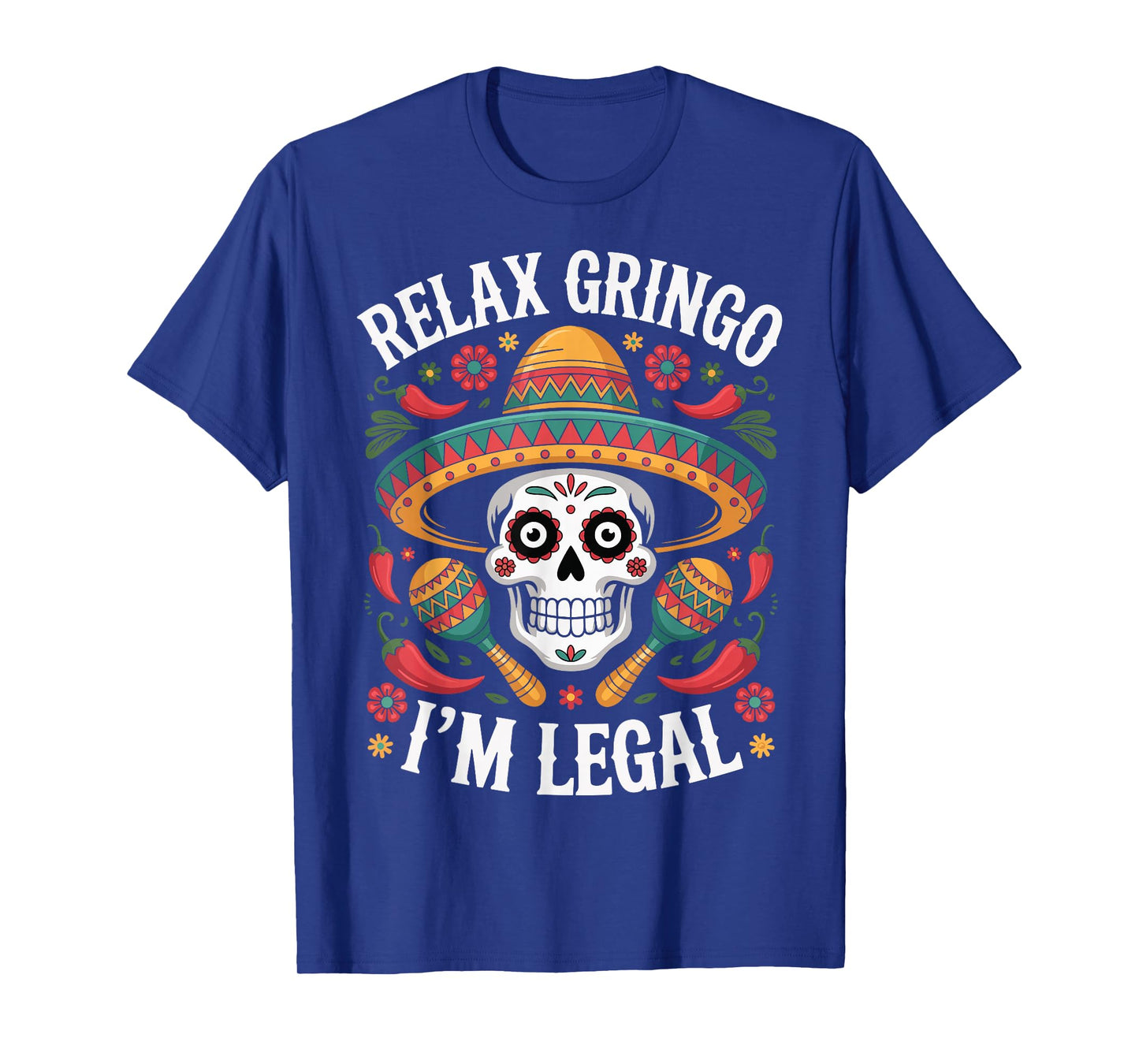 Relax Gringo I'm Legal T-Shirt