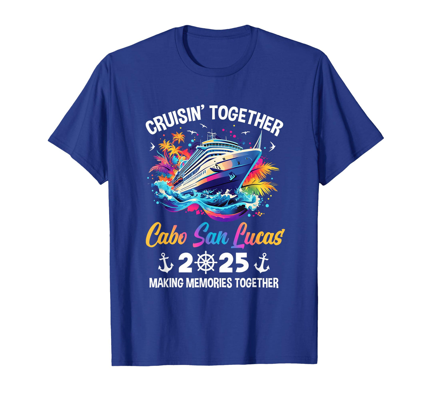 Cruisin Together Cabo San Lucas Vacation Beach 2025 Memories T-Shirt