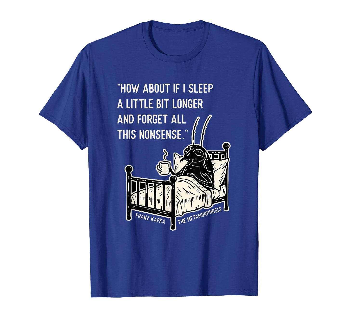 Kafka Metamorphosis Quote T-Shirt