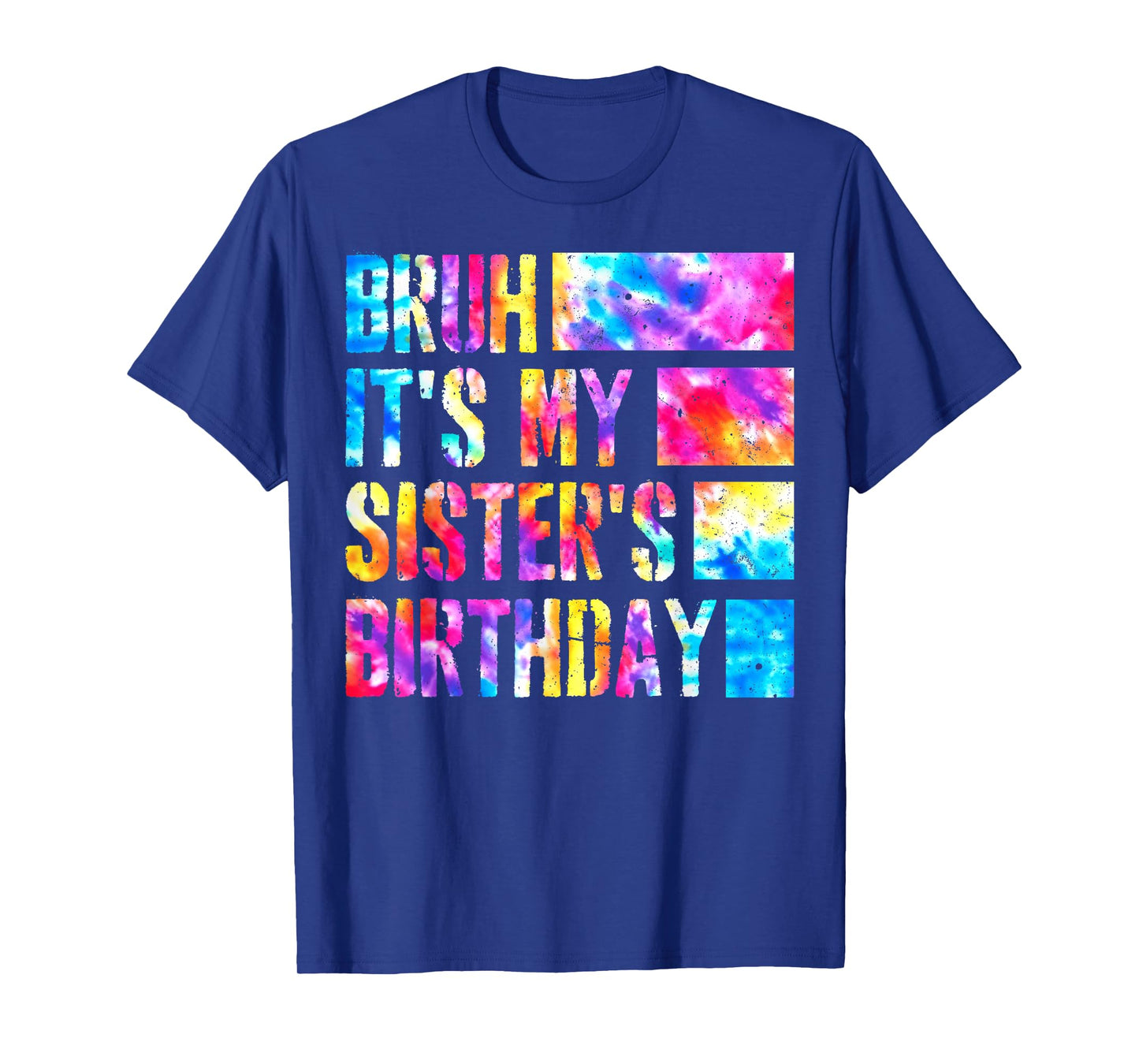 Bruh It's My Sister's Birthday Tie-Dye Birthday Sister T-Shirt