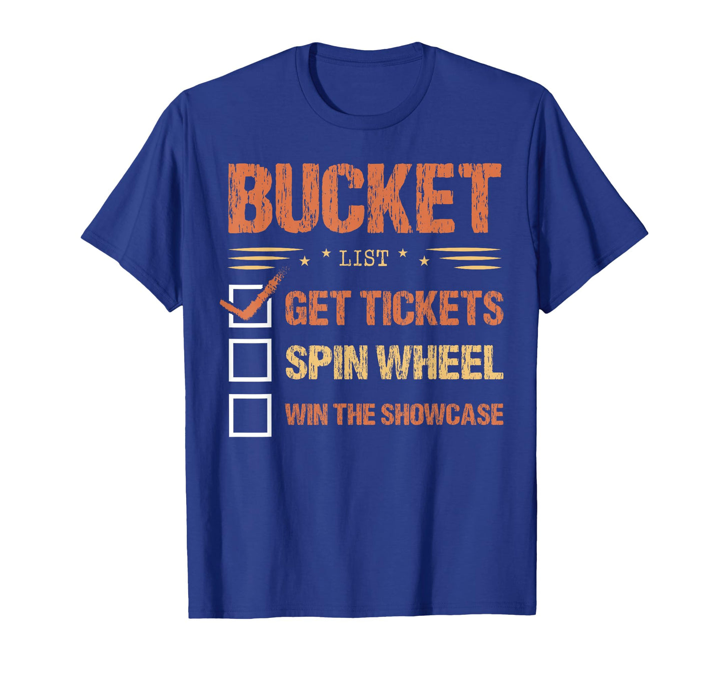 Bucket List Get Tickets Spin Wheel Win The Showcase Checkbox T-Shirt