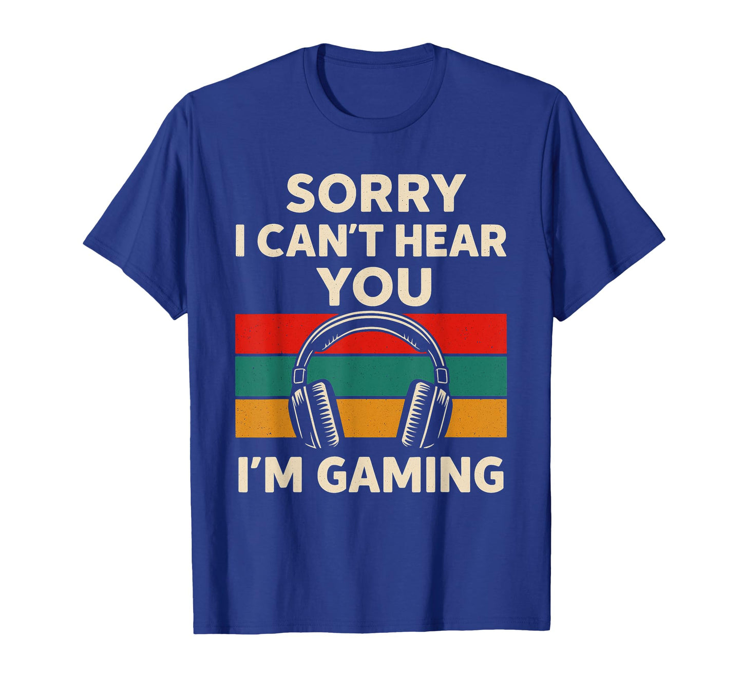 Sorry I Can't Hear You I'm Gaming - PC Gaming Lover T-Shirt
