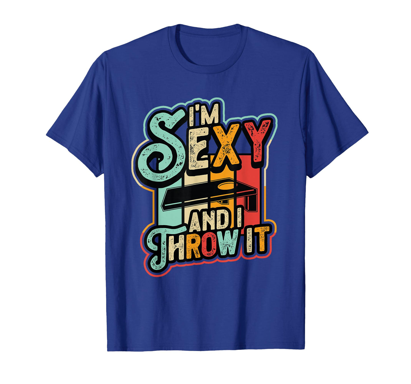 IΒ΄m Sexy And I Throw It Funny Cornhole T-Shirt