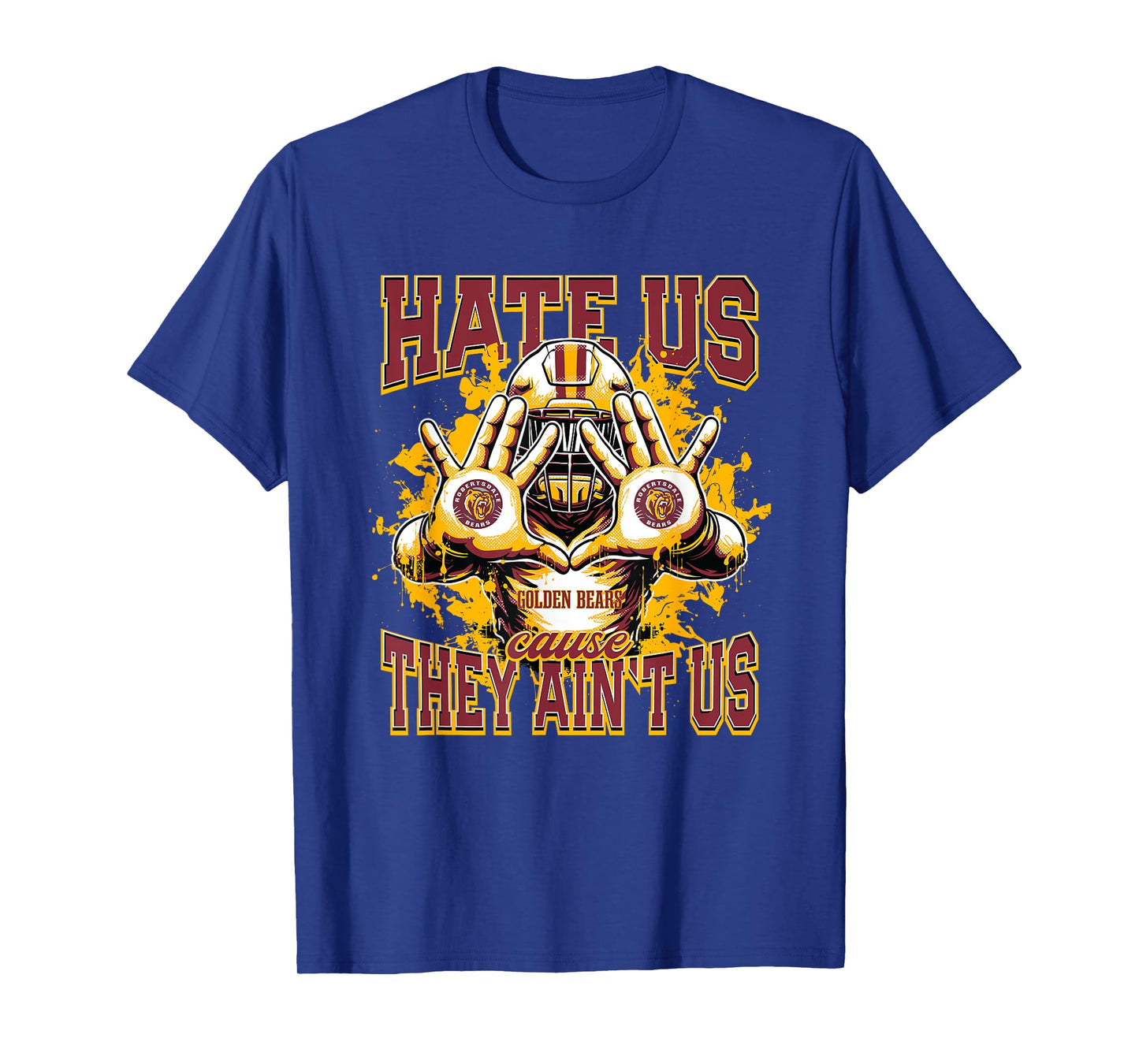 Robertsdale Golden Bears Logo Hate Us Cause They Ain't HS T-Shirt