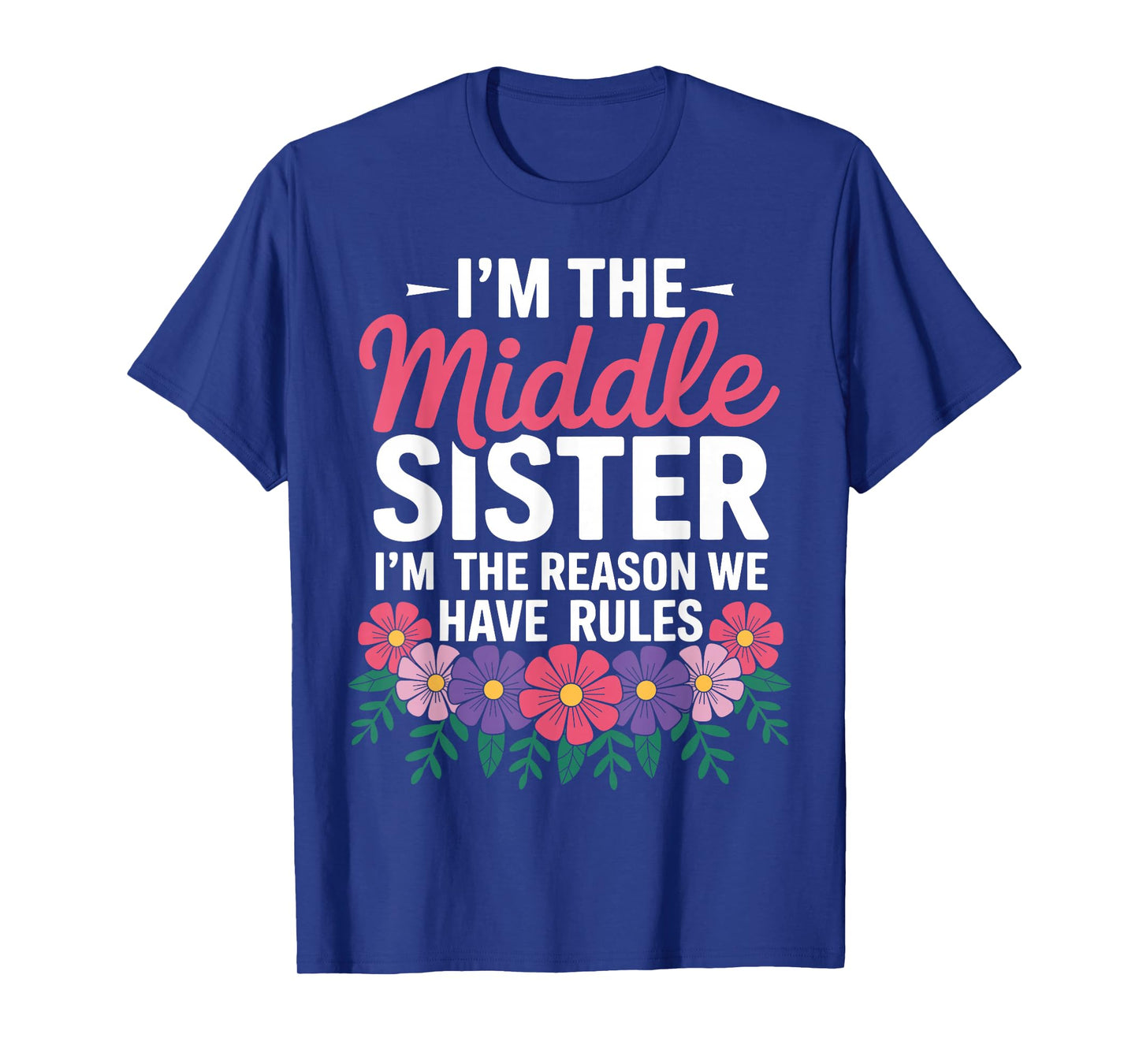 Middle Sister I'm The Reason We Have Rules Sisters' Day T-Shirt