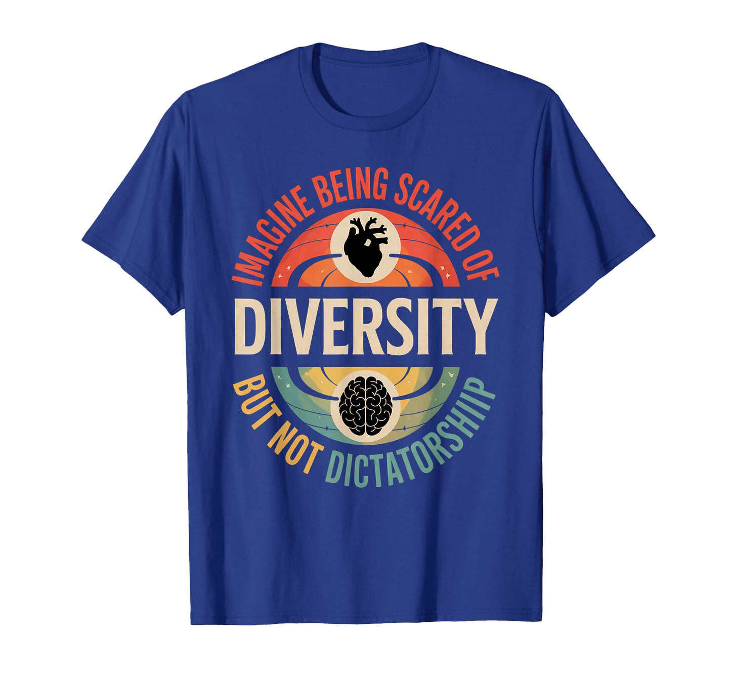 Imagine Being Scared Of Diversity But Not Dictatorship T-Shirt