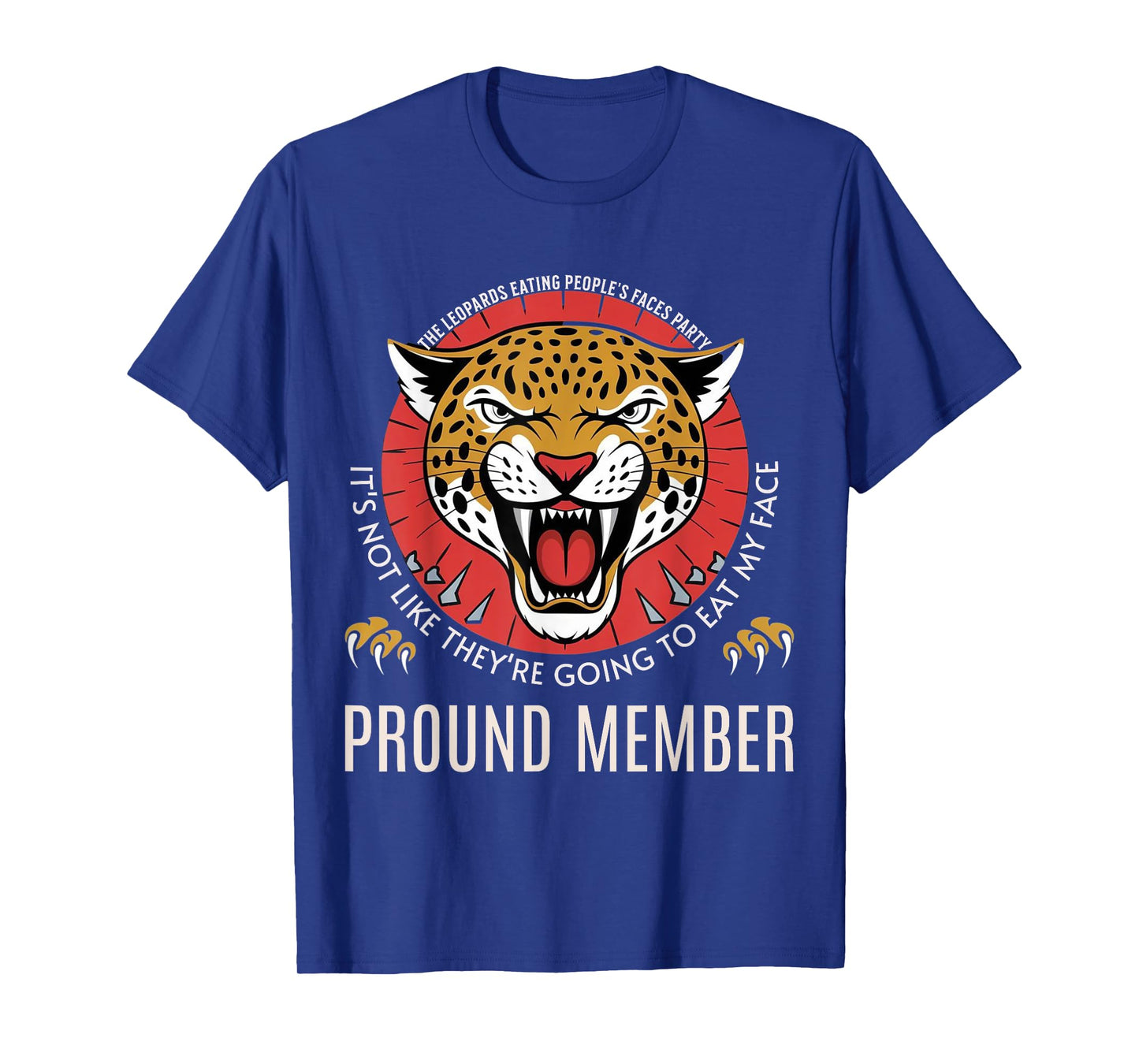 Leopards Eating Peopleβs Face Party Proud Member Funny Meme T-Shirt