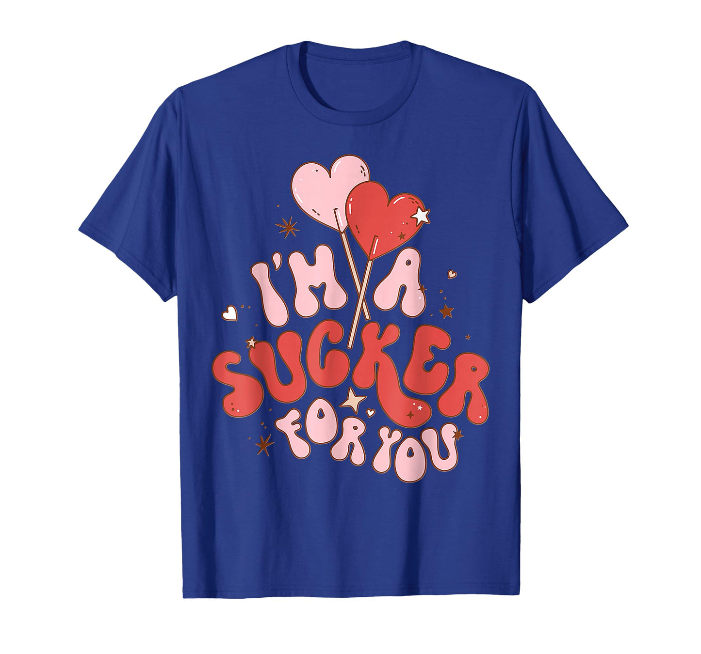 I'm A Sucker For You Candy Heart Love Happy Valentines Day T-Shirt