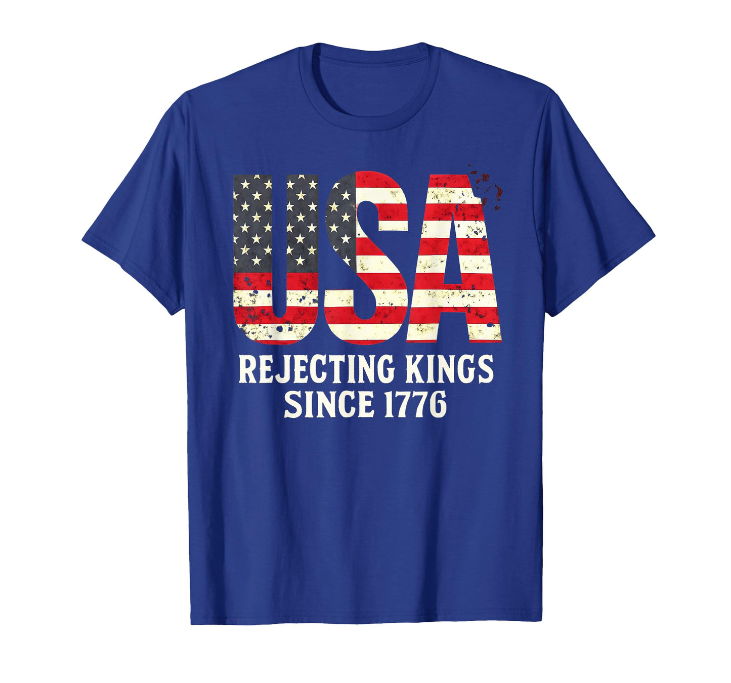 Rejecting Kings Since 1776, Patriotic USA Flag 4th Of July T-Shirt