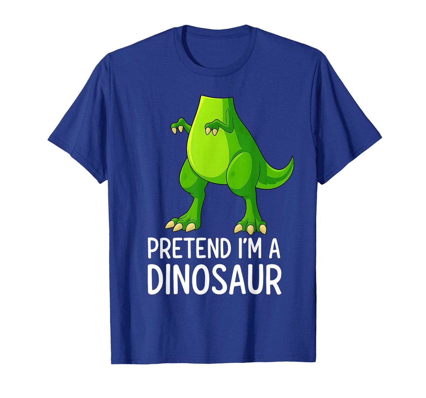 Pretend Iβm a Dinosaur Costume Halloween T-Shirt
