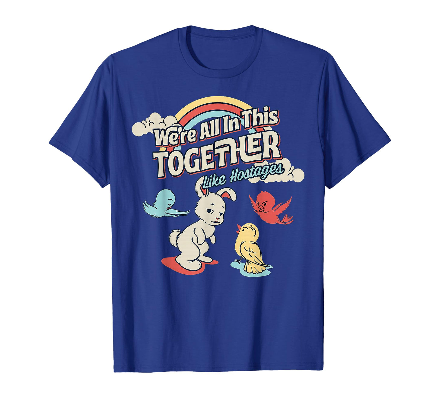 We're All in This Together Like Hostages T-Shirt