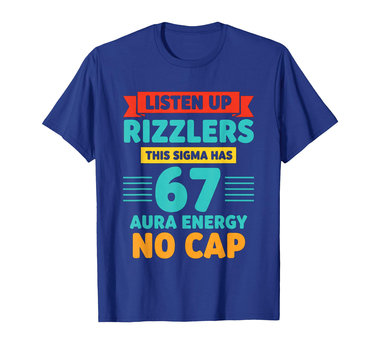 Listen Up Rizzlers This Sigma Has 67 Aura Energy Six Seven T-Shirt