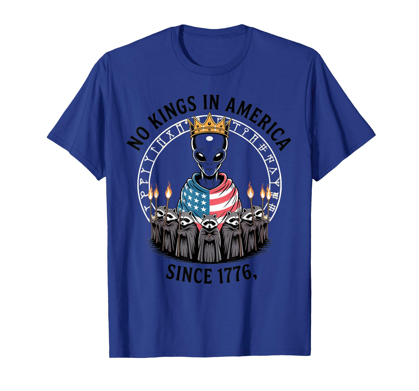 No Kings in America Since 1776 Alien Patriotic Ritual Design T-Shirt