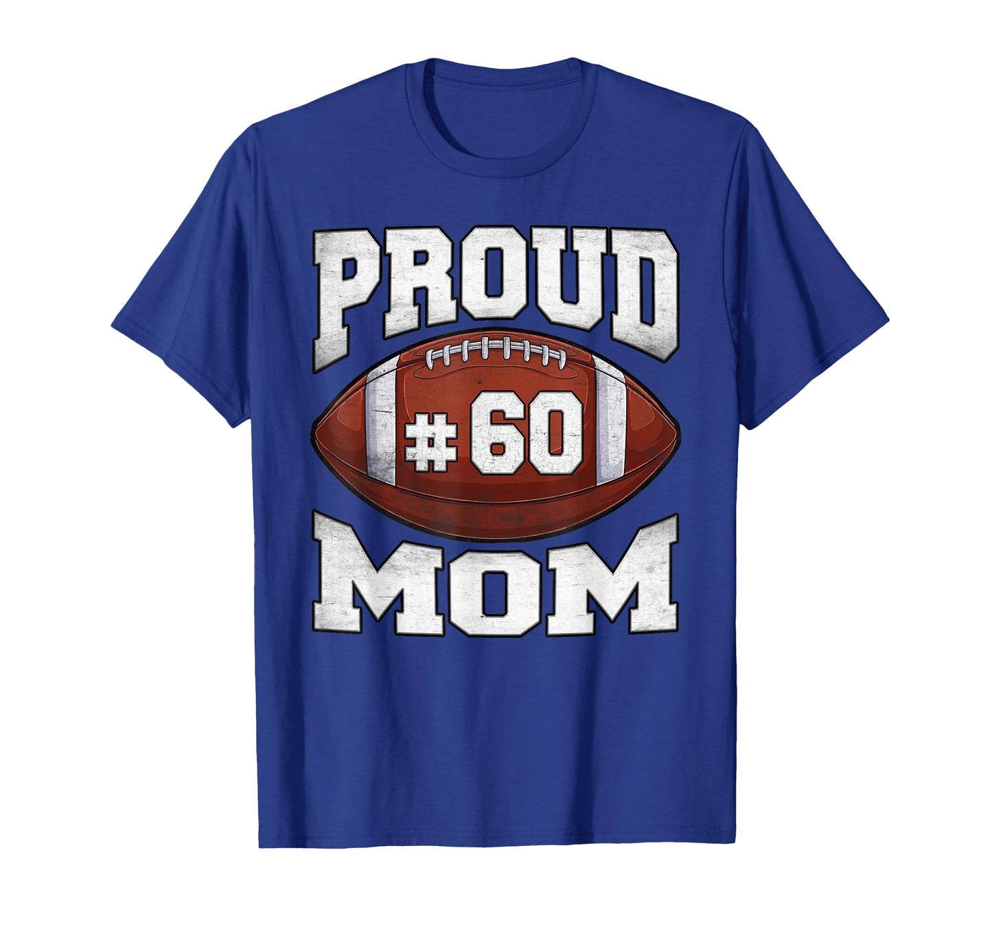 Proud Mom Football Number 60 Custom Football Jersey Game Day T-Shirt